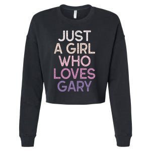 Just A Girl Who Loves Gary Name Cropped Pullover Crew