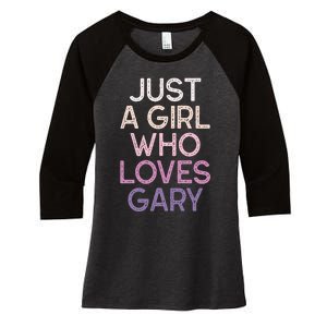 Just A Girl Who Loves Gary Name Women's Tri-Blend 3/4-Sleeve Raglan Shirt