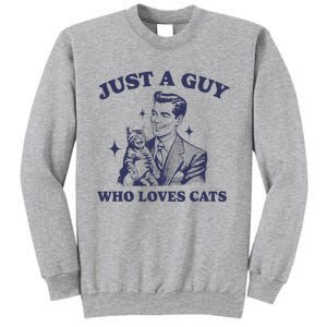 Just A Guy Who Loves Cats Funny Retro Design Tall Sweatshirt