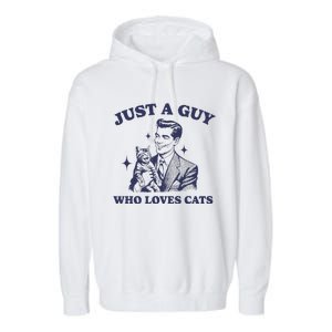 Just A Guy Who Loves Cats Funny Retro Design Garment-Dyed Fleece Hoodie