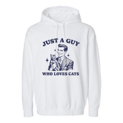 Just A Guy Who Loves Cats Funny Retro Design Garment-Dyed Fleece Hoodie