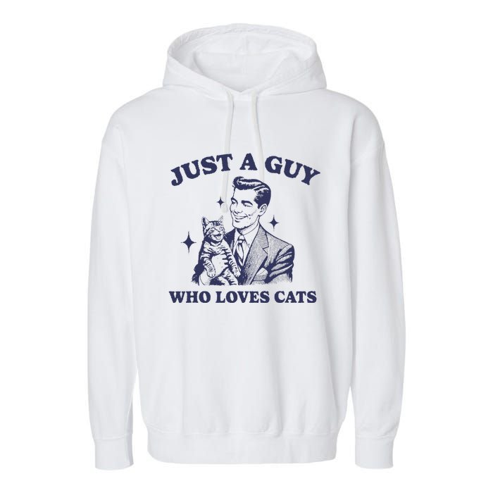 Just A Guy Who Loves Cats Funny Retro Design Garment-Dyed Fleece Hoodie