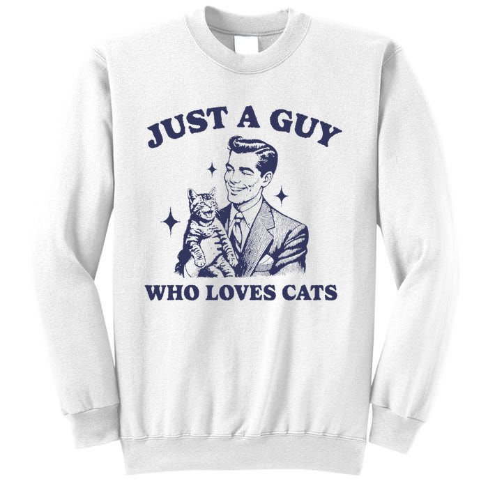 Just A Guy Who Loves Cats Funny Retro Design Sweatshirt