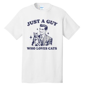 Just A Guy Who Loves Cats Funny Retro Design Tall T-Shirt