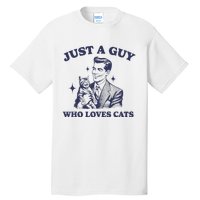 Just A Guy Who Loves Cats Funny Retro Design Tall T-Shirt