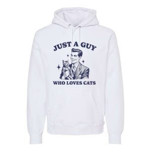 Just A Guy Who Loves Cats Funny Retro Design Premium Hoodie