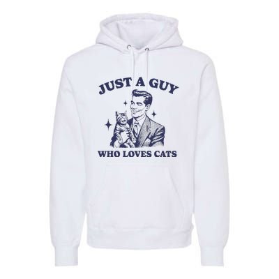 Just A Guy Who Loves Cats Funny Retro Design Premium Hoodie