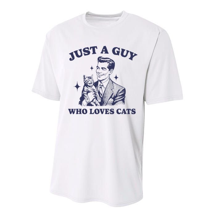 Just A Guy Who Loves Cats Funny Retro Design Performance Sprint T-Shirt