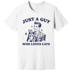 Just A Guy Who Loves Cats Funny Retro Design Premium T-Shirt