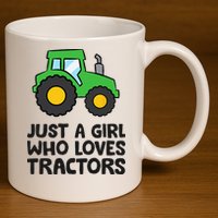 Just A Girl Who Loves Tractors 11oz C Handle Ceramic Mug