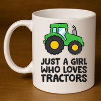 Just A Girl Who Loves Tractors 11oz C Handle Ceramic Mug