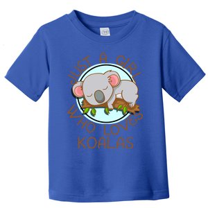 Just A Girl Who Loves Koala Bear Gift Toddler T-Shirt