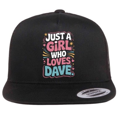 Just A Girl Who Loves DAVE Cute DAVE Fan Or Dave Partner  Flat Bill Trucker Hat