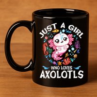 Just a Girl Who Loves Axolotls Cute Axolotl  11oz C Handle Ceramic Mug