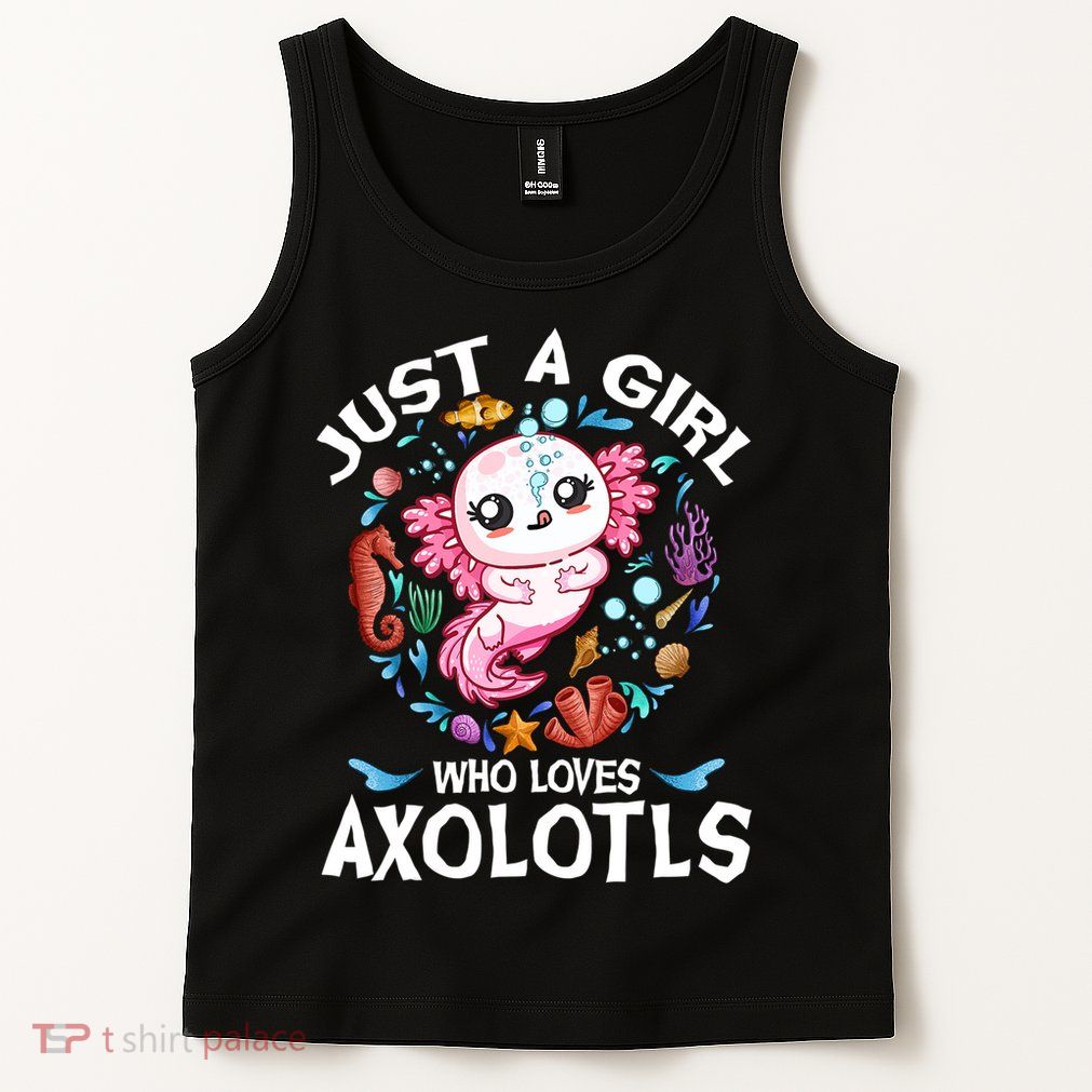 Just a Girl Who Loves Axolotls Cute Axolotl  Tank Top