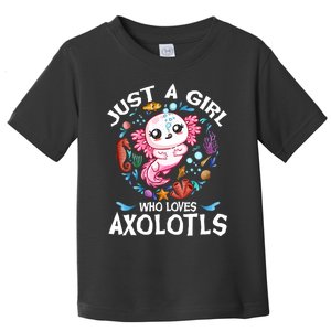 Just a Girl Who Loves Axolotls Cute Axolotl  Toddler T-Shirt