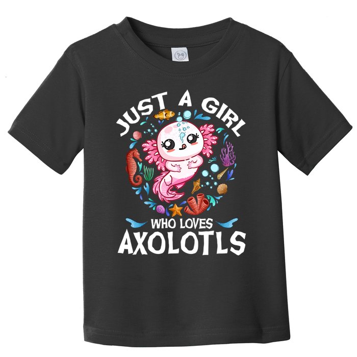 Just a Girl Who Loves Axolotls Cute Axolotl  Toddler T-Shirt