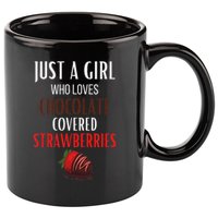 Just A Girl Who Loves Chocolate Covered Strawberries 11oz C Handle Ceramic Mug
