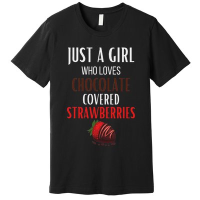 Just A Girl Who Loves Chocolate Covered Strawberries Premium T-Shirt