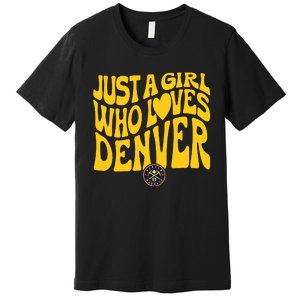 Just A Girl Who Loves D.E.N.V.E.R Nuggets Wavy Premium T-Shirt