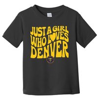 Just A Girl Who Loves D.E.N.V.E.R Nuggets Wavy Toddler T-Shirt