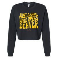 Just A Girl Who Loves D.E.N.V.E.R Nuggets Wavy Cropped Pullover Crew