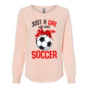 Just A Girl Who Loves Soccer Girl Womens California Wash Sweatshirt