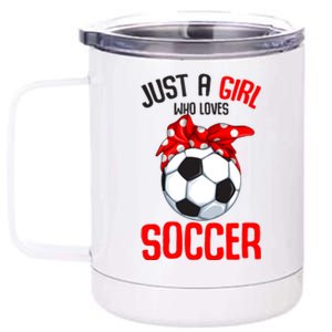 Just A Girl Who Loves Soccer Girl 12 oz Stainless Steel Tumbler Cup