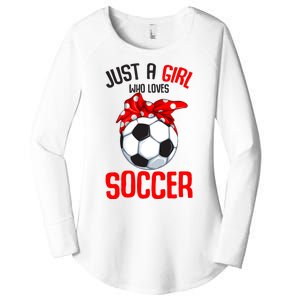 Just A Girl Who Loves Soccer Girl Women's Perfect Tri Tunic Long Sleeve Shirt