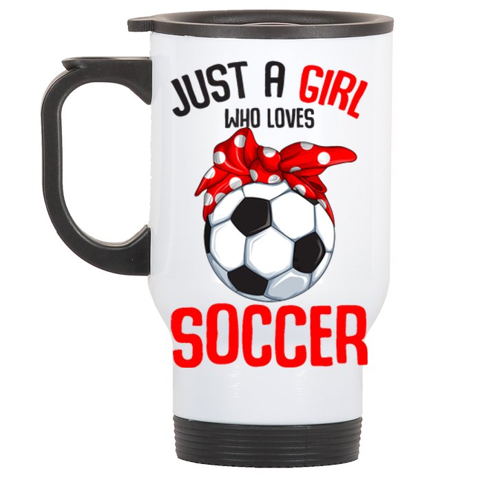 Just A Girl Who Loves Soccer Girl Stainless Steel Travel Mug