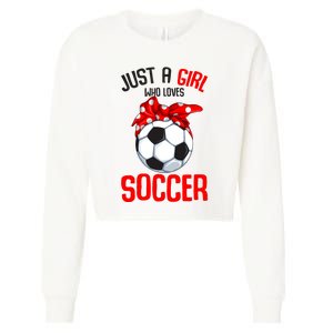 Just A Girl Who Loves Soccer Girl Cropped Pullover Crew