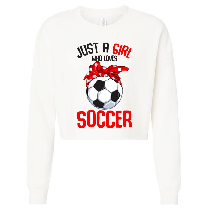 Just A Girl Who Loves Soccer Girl Cropped Pullover Crew