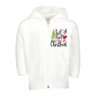 Just A Girl Who Loves Christmas Xmas Holiday Gift Idea Trending Toddler Zip Fleece Hoodie