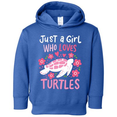 Just A Girl Who Loves Turtles Turtle Gift Toddler Hoodie