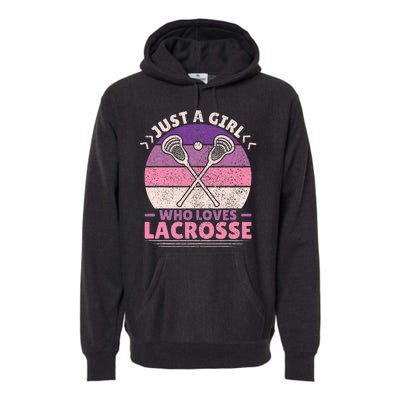 Just A Girl Who Loves Lacrosse Player Lax Lovers Lacrosse Premium Hoodie