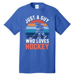 Just A Guy Who Loves Hockey Ice Hokey Funny Gift Tall T-Shirt