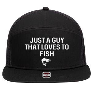 Just A Guy That Loves To Fish Angler Fisherman Gifts Fishing 7 Panel Mesh Trucker Snapback Hat