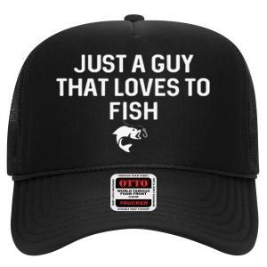 Just A Guy That Loves To Fish Angler Fisherman Gifts Fishing High Crown Mesh Back Trucker Hat