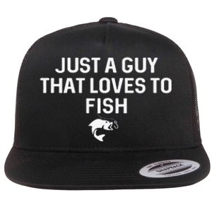 Just A Guy That Loves To Fish Angler Fisherman Gifts Fishing Flat Bill Trucker Hat