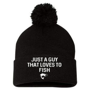 Just A Guy That Loves To Fish Angler Fisherman Gifts Fishing Pom Pom 12in Knit Beanie