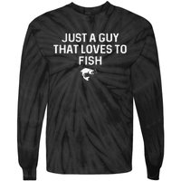 Just A Guy That Loves To Fish Angler Fisherman Gifts Fishing Tie-Dye Long Sleeve Shirt