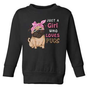 Just A Girl Who Loves Pugs Toddler Sweatshirt