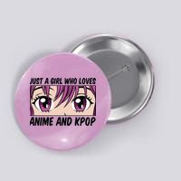 Just A Girl Who Loves Anime And Kpop Button