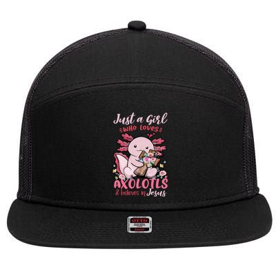 Just A Girl Who Loves Axolotl And Believes In Jesus  7 Panel Mesh Trucker Snapback Hat