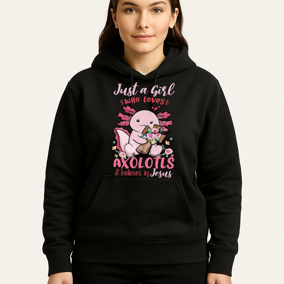 Just A Girl Who Loves Axolotl And Believes In Jesus  Hoodie