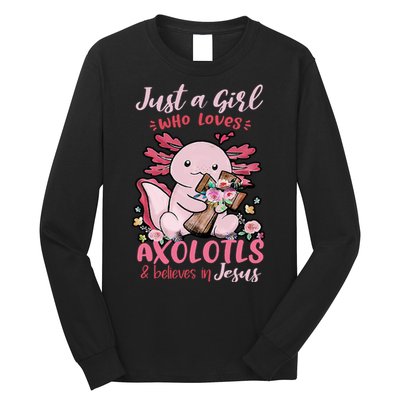 Just A Girl Who Loves Axolotl And Believes In Jesus  Long Sleeve Shirt