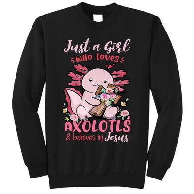 Just A Girl Who Loves Axolotl And Believes In Jesus  Sweatshirt