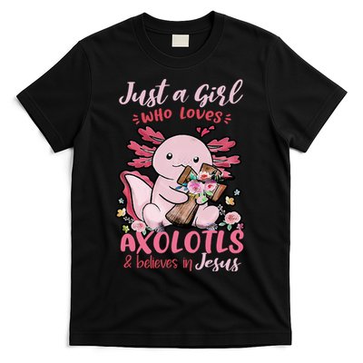Just A Girl Who Loves Axolotl And Believes In Jesus  T-Shirt
