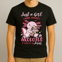 Just A Girl Who Loves Axolotl And Believes In Jesus  T-Shirt