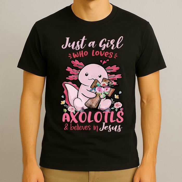 Just A Girl Who Loves Axolotl And Believes In Jesus  T-Shirt